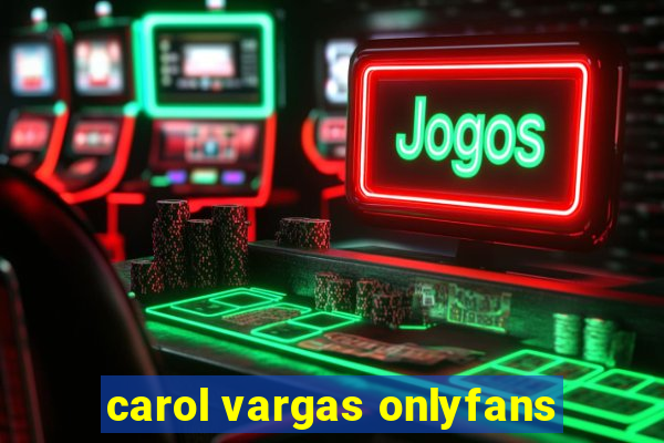 carol vargas onlyfans